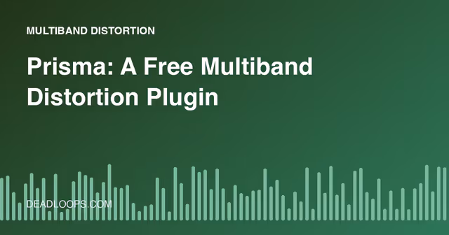 Prisma: A Free Multiband Distortion Plugin