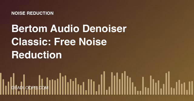 Bertom Audio Denoiser Classic: Free Noise Reduction
