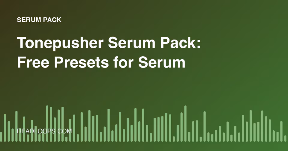 Tonepusher Serum Pack: Free Presets for Serum