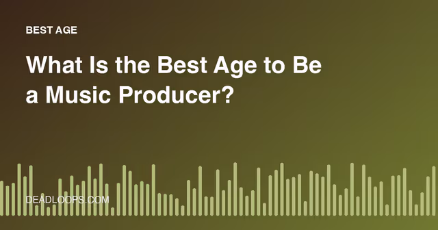 What Is the Best Age to Be a Music Producer?