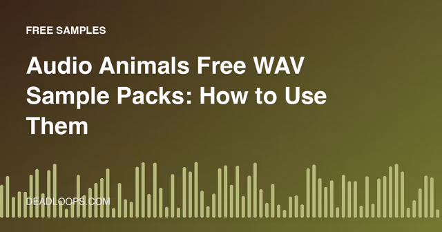 Audio Animals Free WAV Sample Packs: How to Use Them