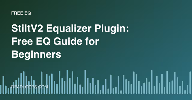 StiltV2 Equalizer Plugin: Free EQ Guide for Beginners