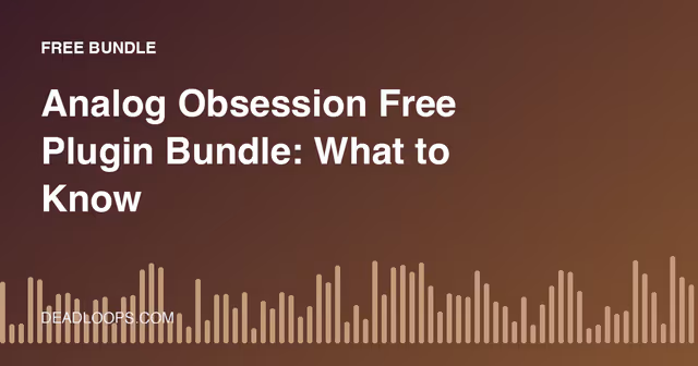 Analog Obsession Free Plugin Bundle: What to Know