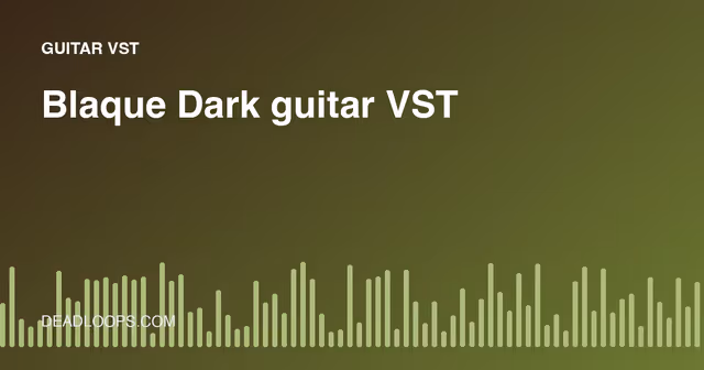 Blaque Dark Electric Guitar VST: Free Guitar Instrument Guide