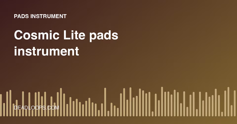 Cosmic Lite: Free Pads and Texture Instrument Guide