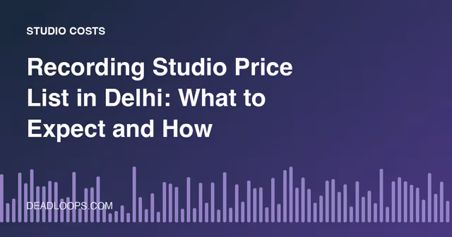 Recording Studio Price List in Delhi: What to Expect and How to Budget