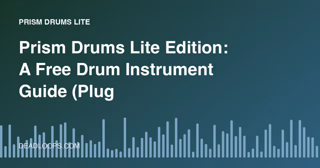 Prism Drums Lite Edition: A Free Drum Instrument Guide (Plugin Boutique)