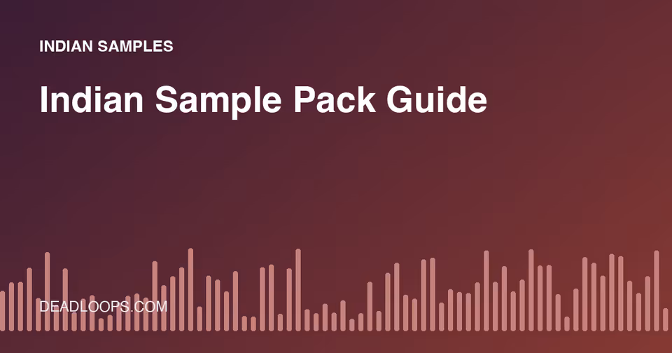 Indian Sample Packs: Sounds, Scales and How to Use Them
