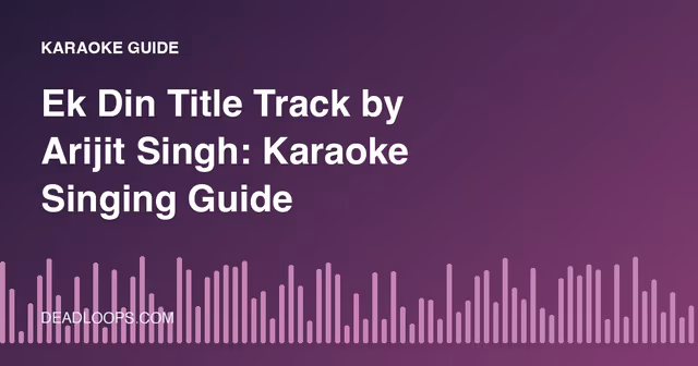 Ek Din Title Track by Arijit Singh: Karaoke Singing Guide