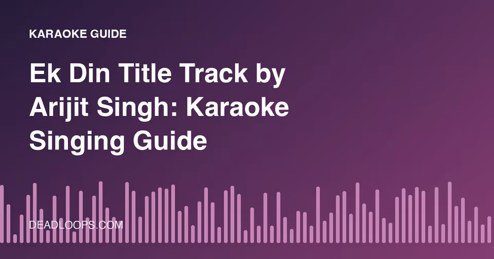 Ek Din Title Track by Arijit Singh: Karaoke Singing Guide