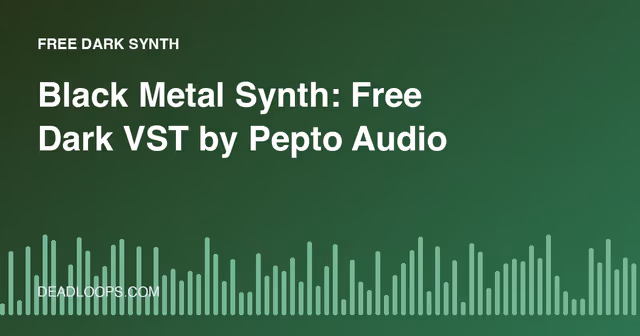 Black Metal Synth: Free Dark VST by Pepto Audio