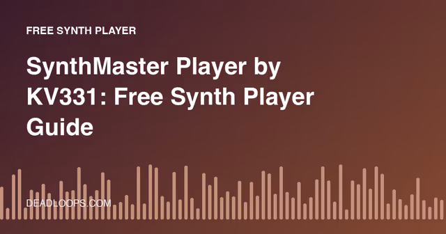SynthMaster Player by KV331: Free Synth Player Guide