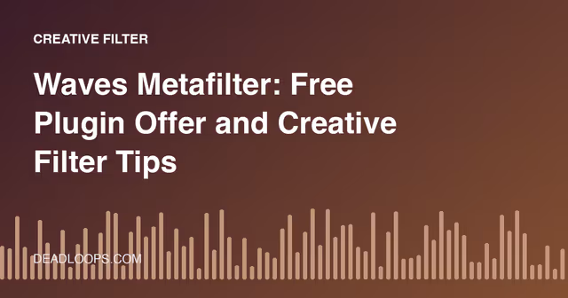 Waves Metafilter: Free Plugin Offer and Creative Filter Tips