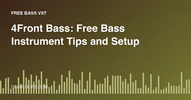 4Front Bass: Free Bass Instrument Tips and Setup