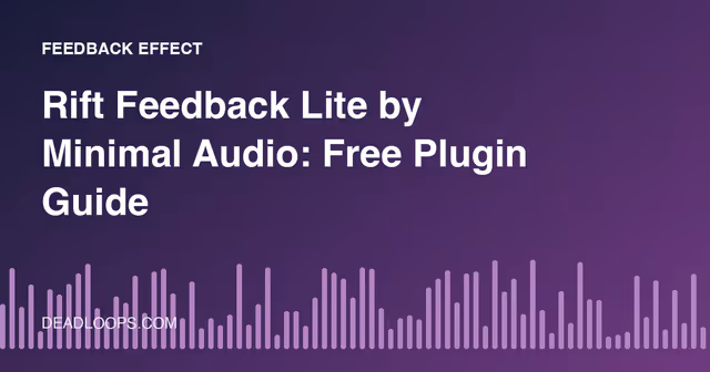 Rift Feedback Lite by Minimal Audio: Free Plugin Guide
