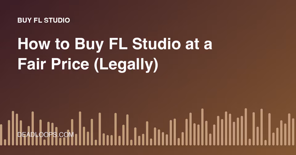 How to Buy FL Studio at a Fair Price (Legally)