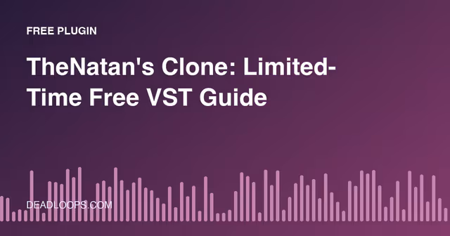TheNatan's Clone: Limited-Time Free VST Guide