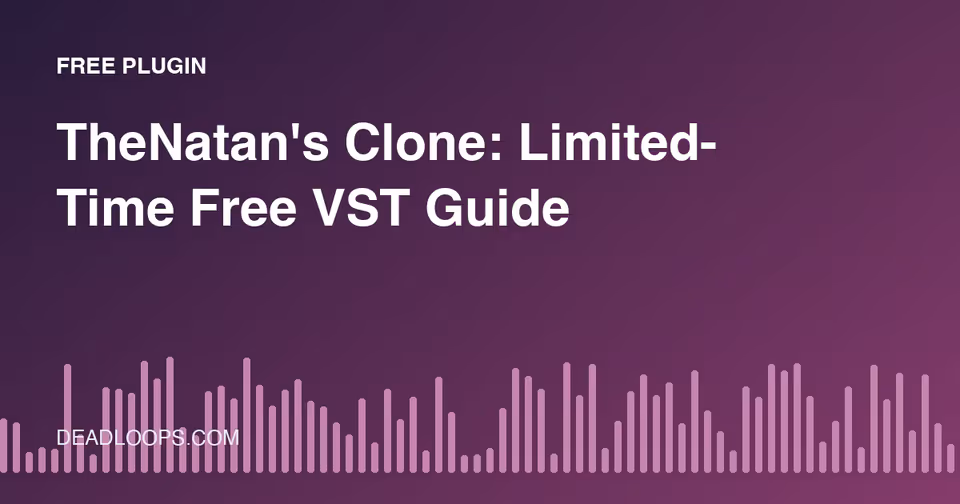 TheNatan's Clone: Limited-Time Free VST Guide