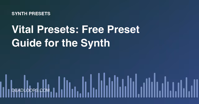 Vital Presets: Free Preset Guide for the Synth