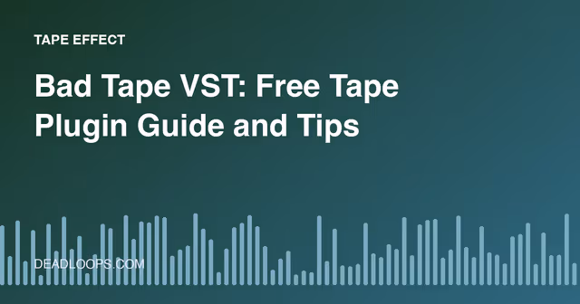 Bad Tape VST: Free Tape Plugin Guide and Tips