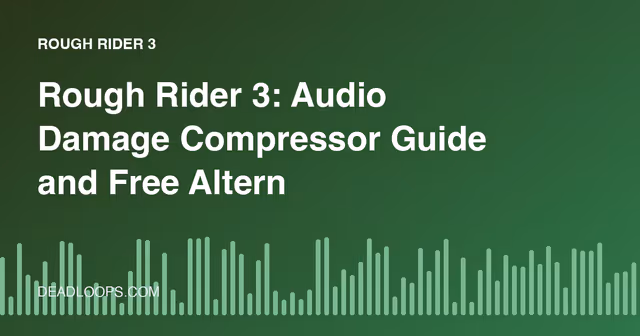 Rough Rider 3: Audio Damage Compressor Guide and Free Alternatives
