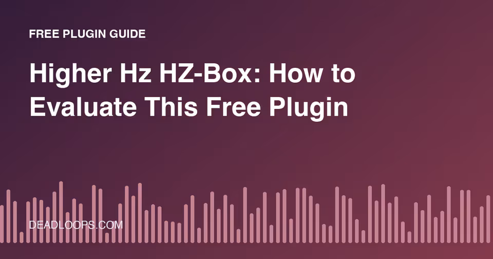 Higher Hz HZ-Box: How to Evaluate This Free Plugin