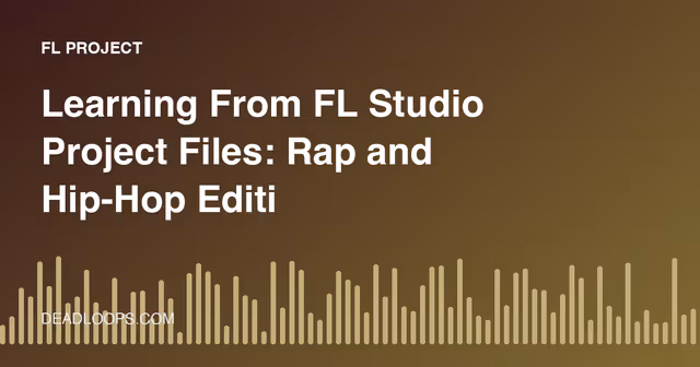 Learning From FL Studio Project Files: Rap and Hip-Hop Edition