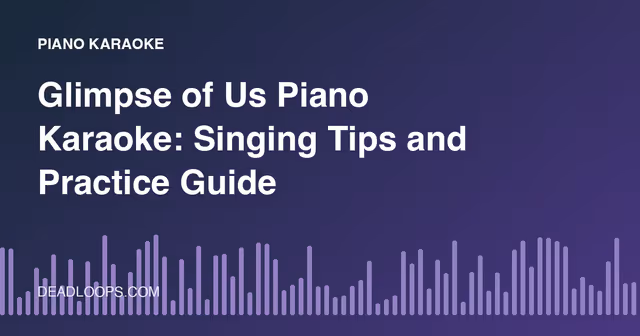Glimpse of Us Piano Karaoke: Singing Tips and Practice Guide