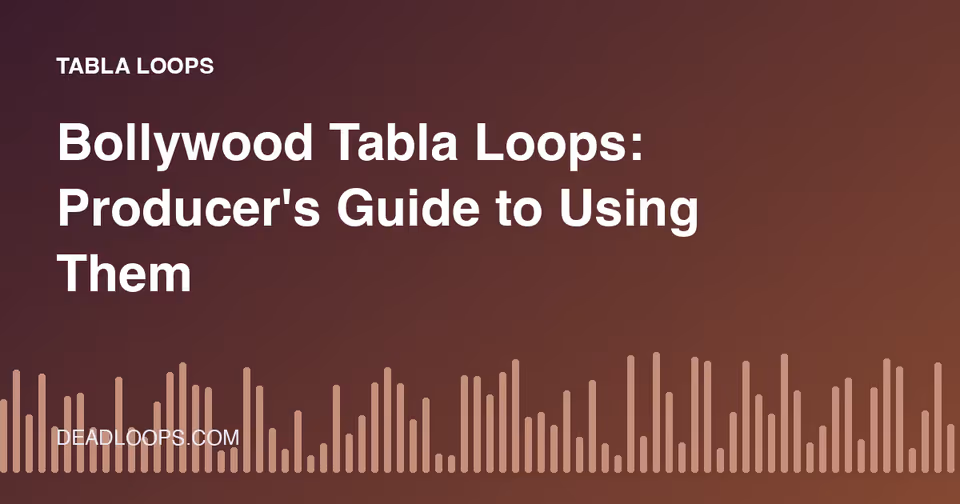 Bollywood Tabla Loops: Producer's Guide to Using Them
