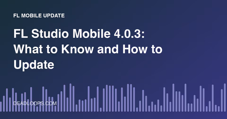 FL Studio Mobile 4.0.3: What to Know and How to Update