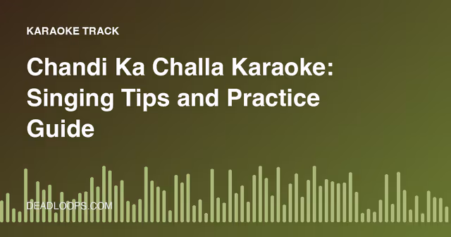 Chandi Ka Challa Karaoke: Singing Tips and Practice Guide