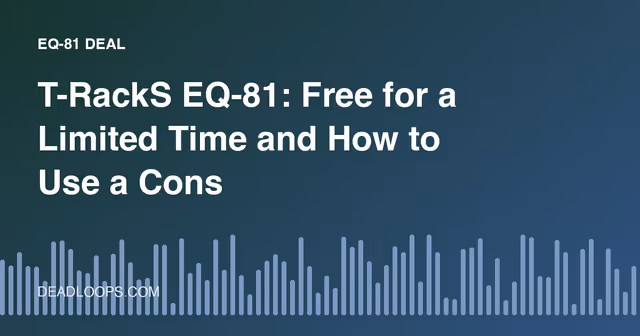 T-RackS EQ-81: Free for a Limited Time and How to Use a Console-Style EQ