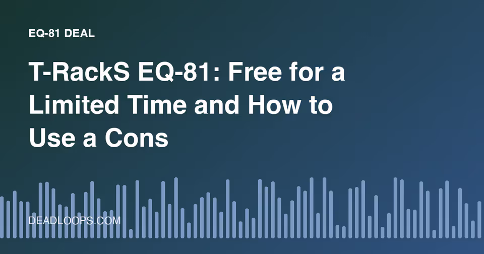 T-RackS EQ-81: Free for a Limited Time and How to Use a Console-Style EQ