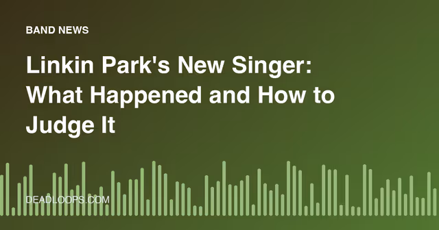 Linkin Park's New Singer: What Happened and How to Judge It as a Fan
