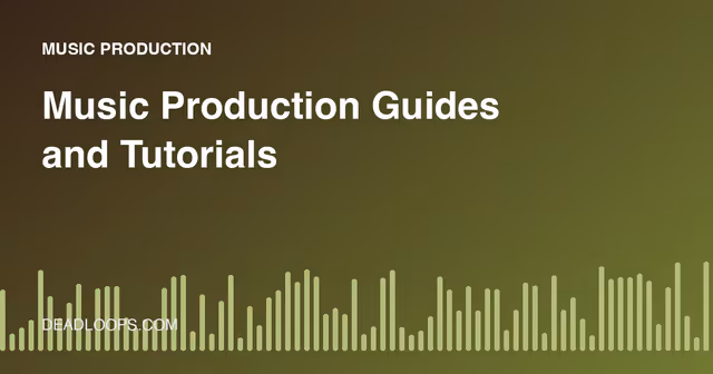 Music Production Guides and Tutorials